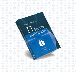 Understanding IT Security Administration